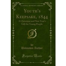 Youth's Keepsake, 1844: A Christmas and New Year's Gift for Young People
