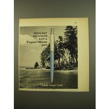 1961 Paper Mate Lady Capri Pen Ad - Give her an island and a PaperMate Pen