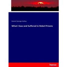 What I Saw and Suffered in Rebel Prisons