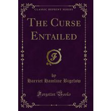 The Curse Entailed (Classic Reprint)