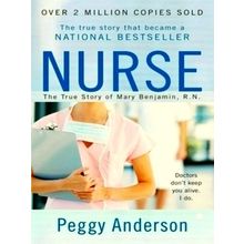 Nurse: The True Story of Mary Benjamin, R.N. - Revised Edition - Peggy Anderson