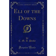 Eli of the Downs (Classic Reprint)