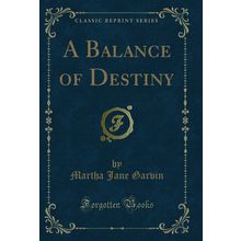 A Balance of Destiny (Classic Reprint)