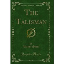 The Talisman (Classic Reprint)