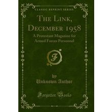 The Link, December 1958: A Protestant Magazine for Armed Forces Personnel