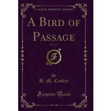 A Bird of Passage, Vol. 1 of 3 (Classic Reprint)