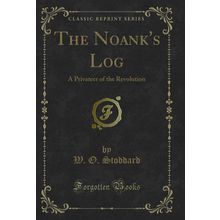 The Noank's Log: A Privateer of the Revolution (Classic Reprint)