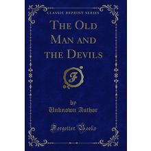 The Old Man and the Devils (Classic Reprint)
