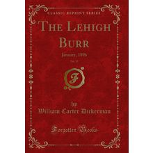 The Lehigh Burr, Vol. 15: January, 1896 (Classic Reprint)