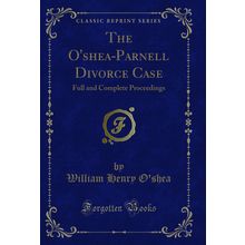 The O'shea-Parnell Divorce Case: Full and Complete Proceedings