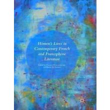 Women's Lives in Contemporary French and Francophone Literature