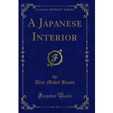 A Japanese Interior (Classic Reprint)