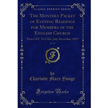 The Monthly Packet of Evening Readings for Members of the English Church, Vol.