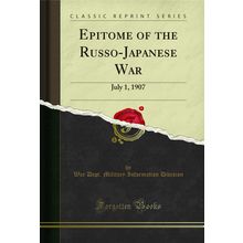 Epitome of the Russo-Japanese War: July 1, 1907 (Classic Reprint)