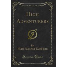 High Adventurers (Classic Reprint)