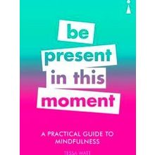 A Practical Guide To Mindfulness
