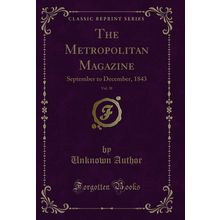 The Metropolitan Magazine, Vol. 38: September to December, 1843