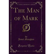 The Man of Mark, Vol. 2 of 3 (Classic Reprint)