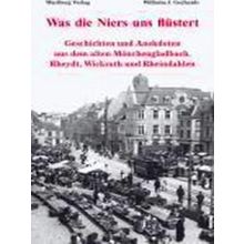 Was Die Niers Uns Flustert - Geschichten Und Anekdoten Aus Dem Alten Monchenglad