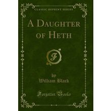 A Daughter of Heth (Classic Reprint)