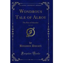 Wondrous Tale of Alroy, Vol. 2 of 2: The Rise of Iskander (Classic Reprint)