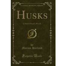 Husks: Colonel Floyd's Wards (Classic Reprint)