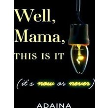 Well, Mama, This Is It (It's Now Or Never)