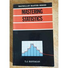 Mastering Statistics. T. J. Hannagan. Macmillan Publishing 1982 Paperback.