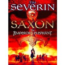 Saxon Vol 2 The Emperors Elephant - Tim Severin