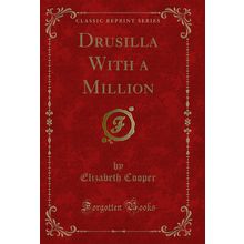 Drusilla With a Million (Classic Reprint)