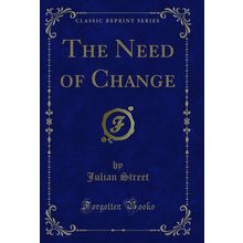 The Need of Change (Classic Reprint)