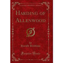 Harding of Allenwood (Classic Reprint)