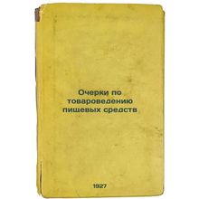 Ocherki po tovarovedeniyu pishchevykh sredstv. In Russian /Essays on Food Com...