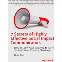 7 Secrets of Highly Effective Social Impact Communicators