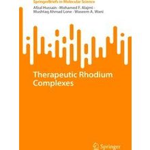 Springerbriefs in Molecular Science: Therapeutic Rhodium Complexes - Afzal Hussa