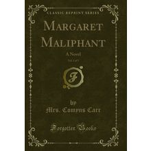 Margaret Maliphant, Vol. 2 of 3: A Novel (Classic Reprint)