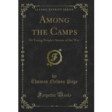 Among the Camps: Or Young People's Stories of the War (Classic Reprint)