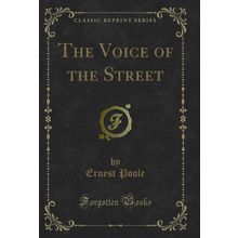The Voice of the Street (Classic Reprint)