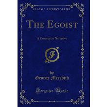 The Egoist: A Comedy in Narrative (Classic Reprint)