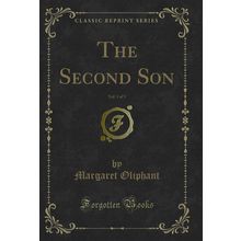 The Second Son, Vol. 1 of 3 (Classic Reprint)