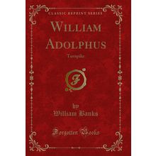 William Adolphus: Turnpike (Classic Reprint)