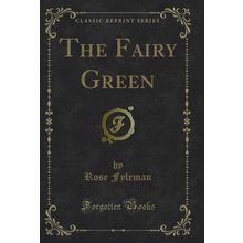The Fairy Green (Classic Reprint)