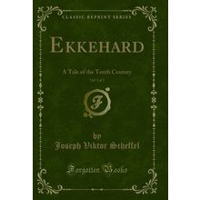 Ekkehard, Vol. 2 of 2: A Tale of the Tenth Century (Classic Reprint)
