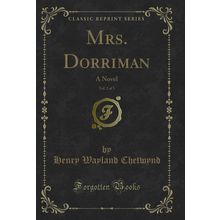 Mrs. Dorriman, Vol. 2 of 3: A Novel (Classic Reprint)