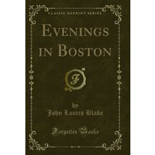 Evenings in Boston (Classic Reprint)