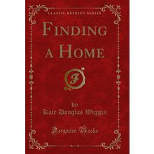 Finding a Home (Classic Reprint)