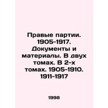 Right-wing parties. 1905-1917. Documents and materials. In two volumes. In two v
