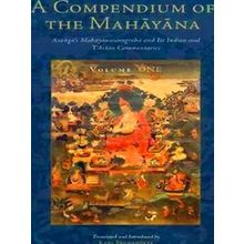 A Compendium of the Mahayana: Asanga's Mahayanasamgraha and Its Indian and Tibet