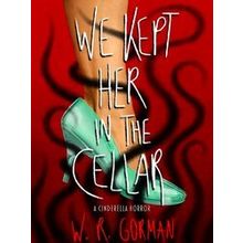 We Kept Her in the Cellar