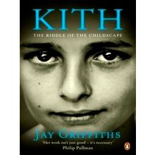 Kith - The Riddle of the Childscape - Jay Griffiths